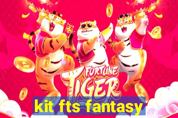 kit fts fantasy